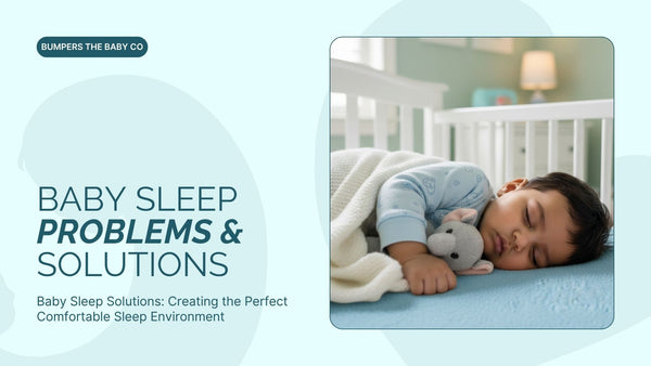 Baby Sleep Solutions: Creating the Perfect Comfortable Sleep Environment